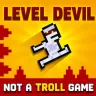 Level Devil - NOT A Troll Game